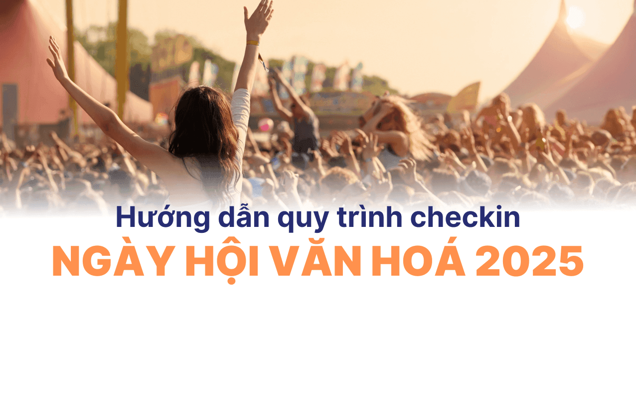 Hướng dẫn quy trình checkin Ngày hội Văn hóa 2025