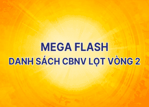 MegaFlash - Danh sách 1000 CBNV lọt vào Vòng 2